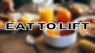 Nutrition: How We Eat to Lift