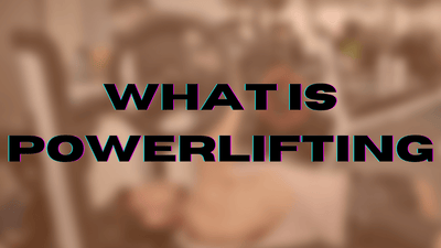 What is Powerlifting Exactly?