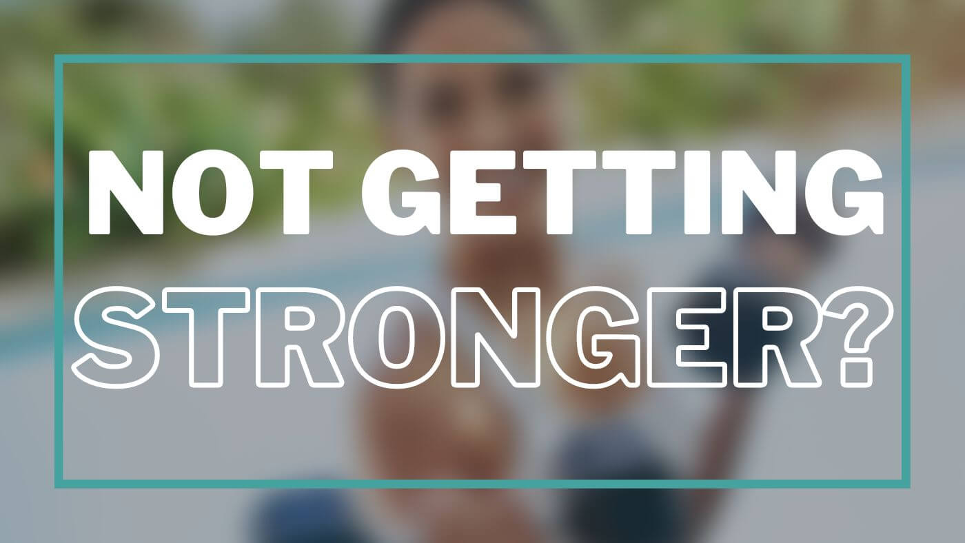 8 Reasons Why You Aren't Getting Stronger